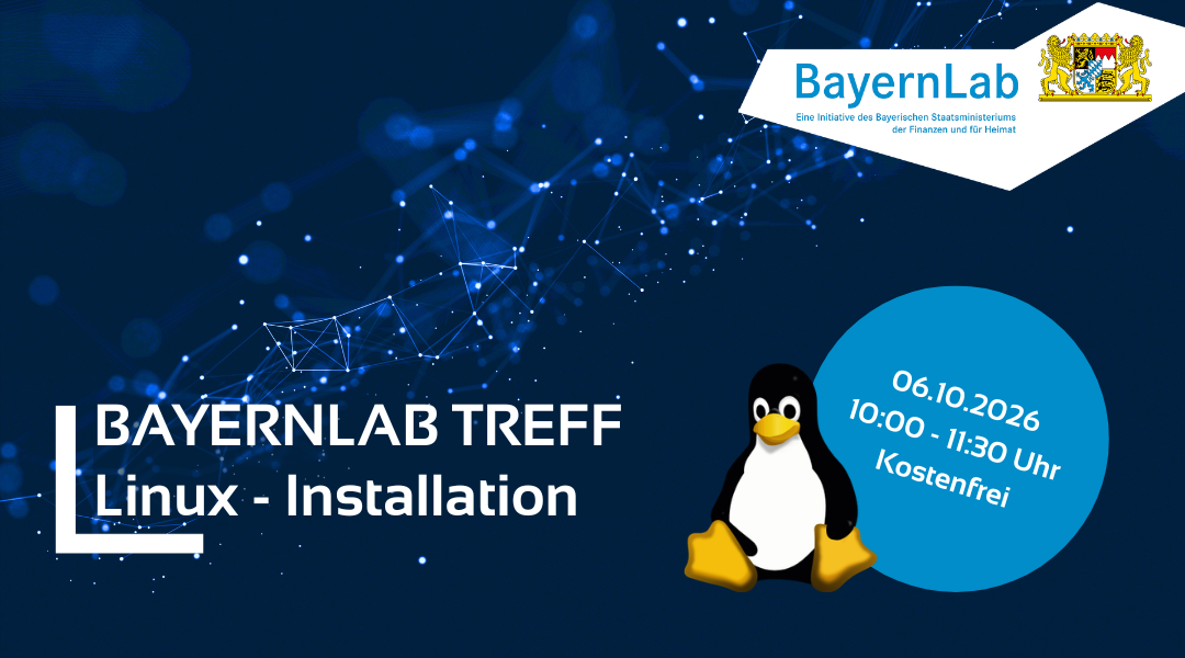 Hintergrund in Blautönen. Die textlichen Informationen sind im Fließtext genannt. Rechts oben Logo BayernLab, eine Initiative des Bayrischen Staatsministeriums der Finanzen und Heimat mit bayrischem Staatswappen. Rechts unten das Linux-Maskottchen Tux, ein Pinguin.