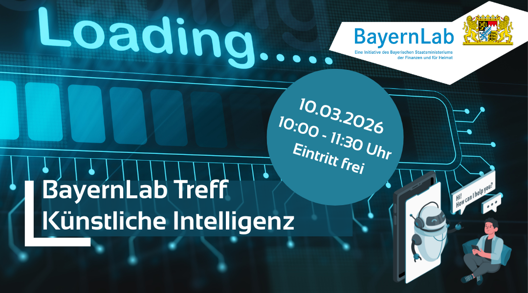 Dunkelblauer Hintergrund mit einem Ladebalken und dem Wort Loading. Die textlichen Informationen sind im Fließtext genannt. Rechts oben Logo BayernLab, eine Initiative des Bayrischen Staatsministeriums der Finanzen und Heimat mit bayrischem Staatswappen. Darunter ein Roboter, der mit einem Menschen spricht.